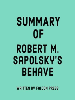 cover image of Summary of Robert M. Sapolsky's Behave